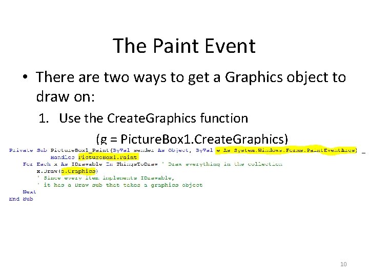 The Paint Event • There are two ways to get a Graphics object to