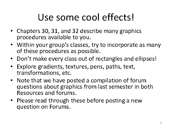 Use some cool effects! • Chapters 30, 31, and 32 describe many graphics procedures