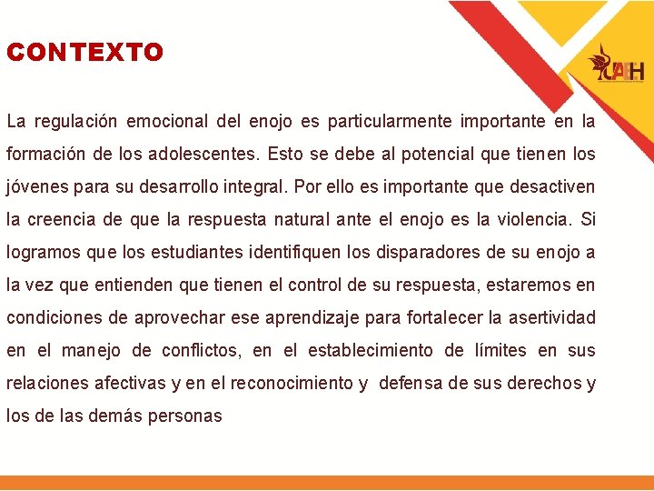 CONTEXTO La regulación emocional del enojo es particularmente importante en la formación de los