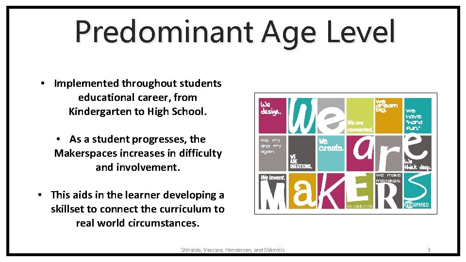 Predominant Age Level • Implemented throughout students educational career, from Kindergarten to High School.