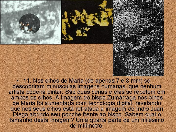  • 11. Nos olhos de Maria (de apenas 7 e 8 mm) se