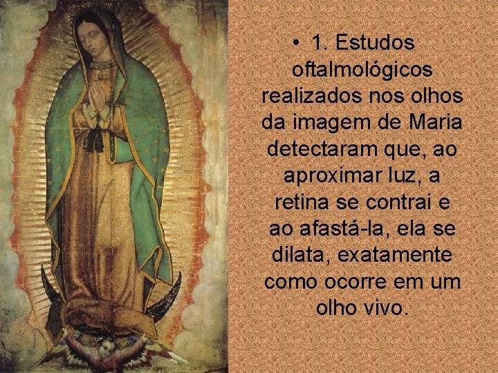  • 1. Estudos oftalmológicos realizados nos olhos da imagem de Maria detectaram que,