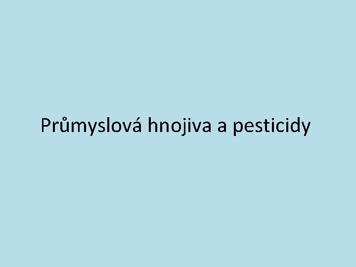 Průmyslová hnojiva a pesticidy 