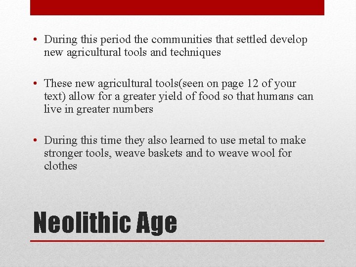  • During this period the communities that settled develop new agricultural tools and