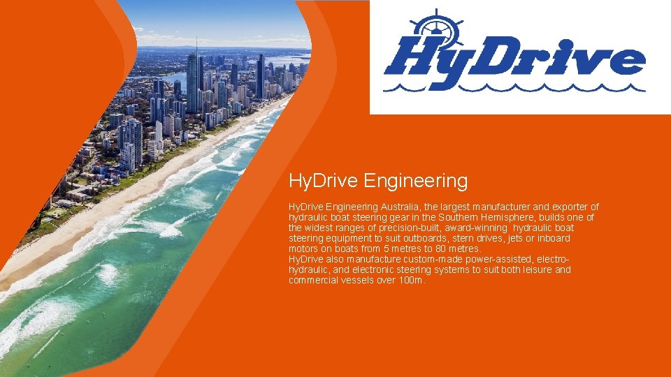 Hy. Drive Engineering Australia, the largest manufacturer and exporter of hydraulic boat steering gear