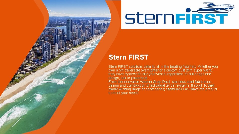 Stern FIRST solutions cater to all in the boating fraternity. Whether you own a