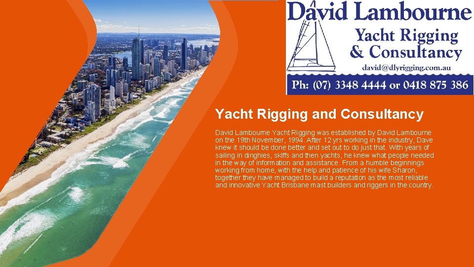 Yacht Rigging and Consultancy David Lambourne Yacht Rigging was established by David Lambourne on