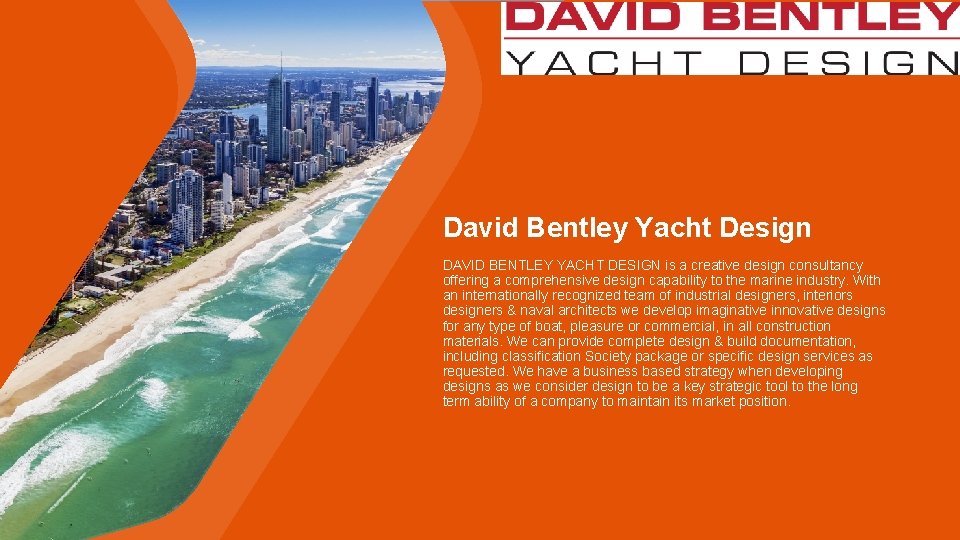 David Bentley Yacht Design DAVID BENTLEY YACHT DESIGN is a creative design consultancy offering