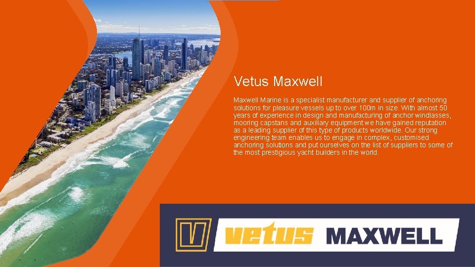 Vetus Maxwell Marine is a specialist manufacturer and supplier of anchoring solutions for pleasure