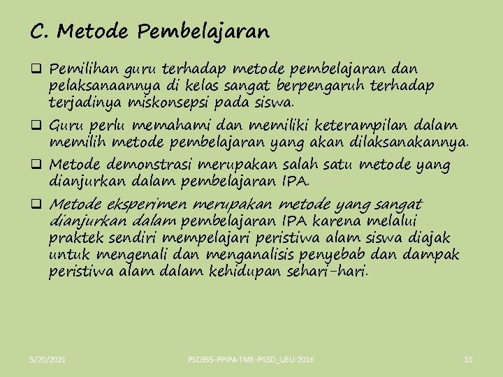 C. Metode Pembelajaran q Pemilihan guru terhadap metode pembelajaran dan pelaksanaannya di kelas sangat