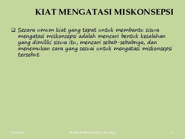 KIAT MENGATASI MISKONSEPSI q Secara umum kiat yang tepat untuk membantu siswa mengatasi miskonsepsi