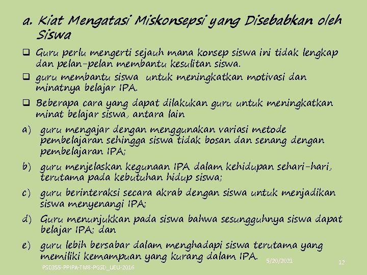 a. Kiat Mengatasi Miskonsepsi yang Disebabkan oleh Siswa q Guru perlu mengerti sejauh mana