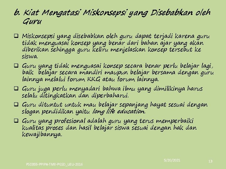 b. Kiat Mengatasi Miskonsepsi yang Disebabkan oleh Guru q Miskonsepsi yang disebabkan oleh guru