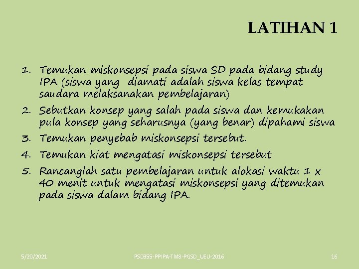 LATIHAN 1 1. Temukan miskonsepsi pada siswa SD pada bidang study IPA (siswa yang
