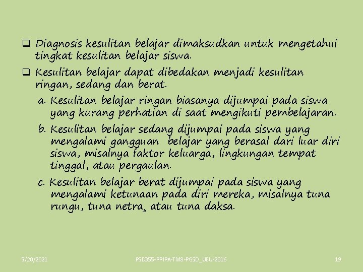 q Diagnosis kesulitan belajar dimaksudkan untuk mengetahui tingkat kesulitan belajar siswa. q Kesulitan belajar