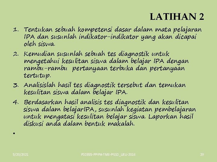 LATIHAN 2 1. Tentukan sebuah kompetensi dasar dalam mata pelajaran IPA dan susunlah indikator-indikator