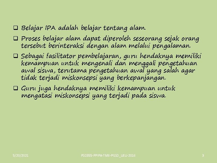 q Belajar IPA adalah belajar tentang alam. q Proses belajar alam dapat diperoleh seseorang