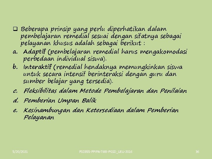 q Beberapa prinsip yang perlu diperhatikan dalam pembelajaran remedial sesuai dengan sifatnya sebagai pelayanan