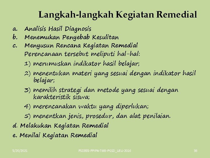 Langkah-langkah Kegiatan Remedial a. b. c. Analisis Hasil Diagnosis Menemukan Penyebab Kesulitan Menyusun Rencana