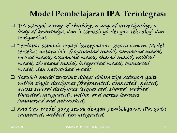 Model Pembelajaran IPA Terintegrasi q IPA sebagai a way of thinking, a way of