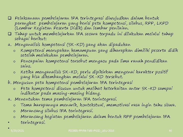 q Pelaksanaan pembelajaran IPA terintegrasi diwujudkan dalam bentuk perangkat pembelajaran yang berisi peta kompetensi,