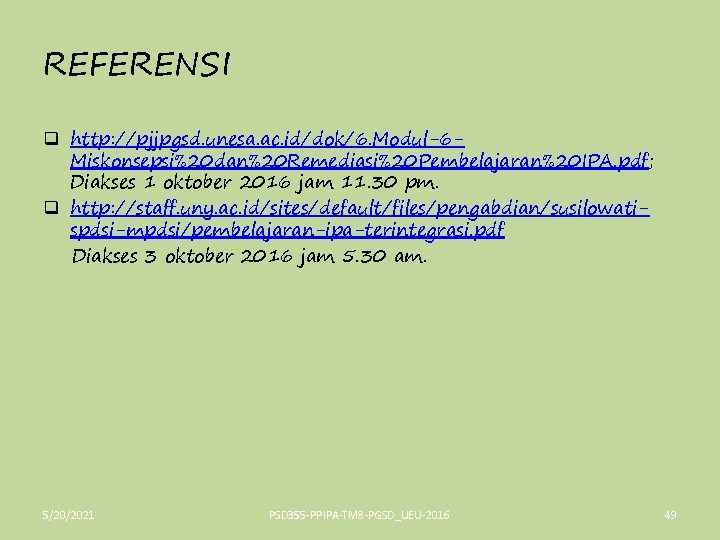 REFERENSI q http: //pjjpgsd. unesa. ac. id/dok/6. Modul-6 Miskonsepsi%20 dan%20 Remediasi%20 Pembelajaran%20 IPA. pdf;