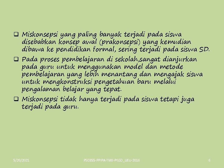 q Miskonsepsi yang paling banyak terjadi pada siswa disebabkan konsep awal (prakonsepsi) yang kemudian
