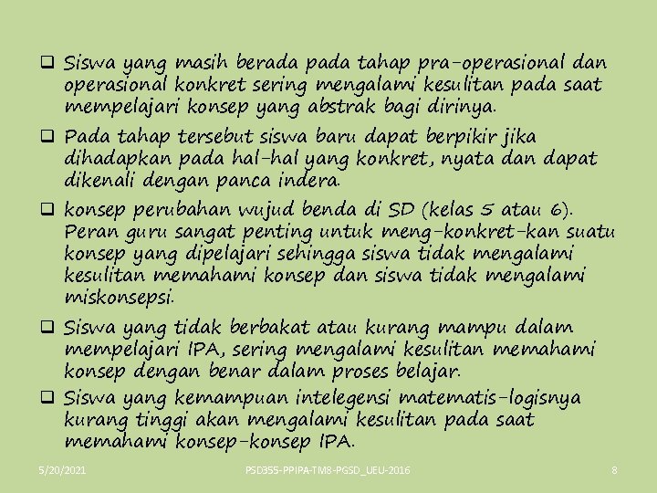 q Siswa yang masih berada pada tahap pra-operasional dan operasional konkret sering mengalami kesulitan