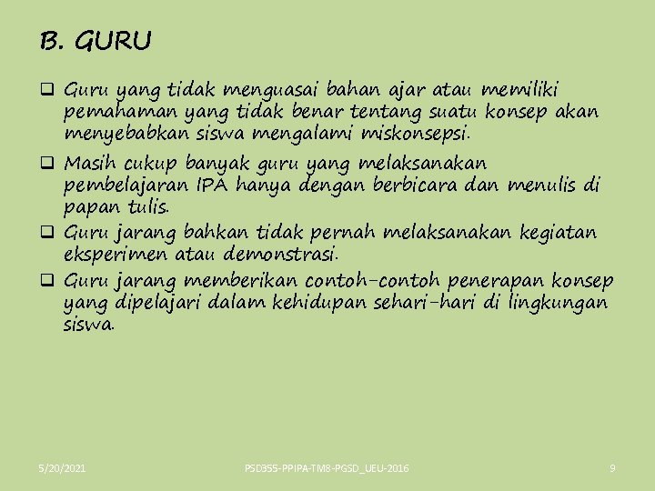 B. GURU q Guru yang tidak menguasai bahan ajar atau memiliki pemahaman yang tidak