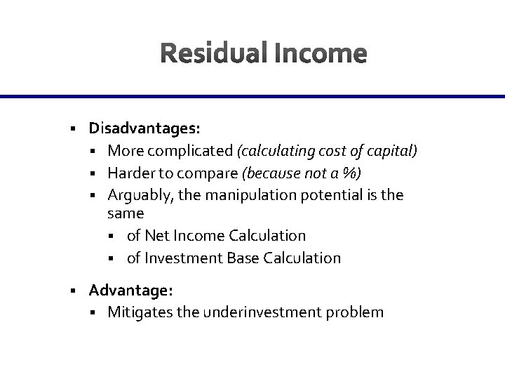 § Disadvantages: § More complicated (calculating cost of capital) § Harder to compare (because