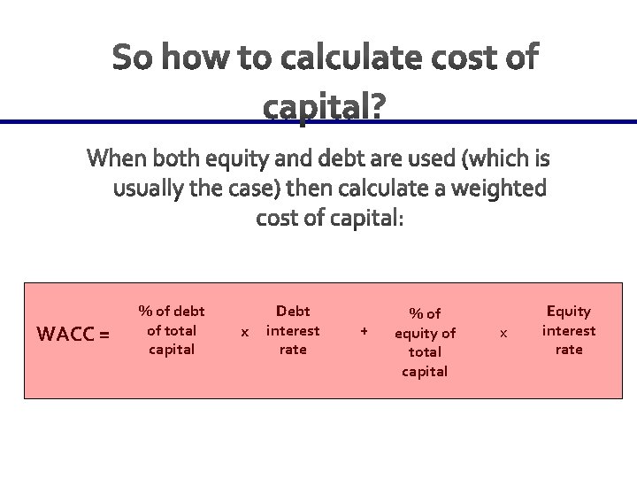 WACC = % of debt of total capital x Debt interest rate + %