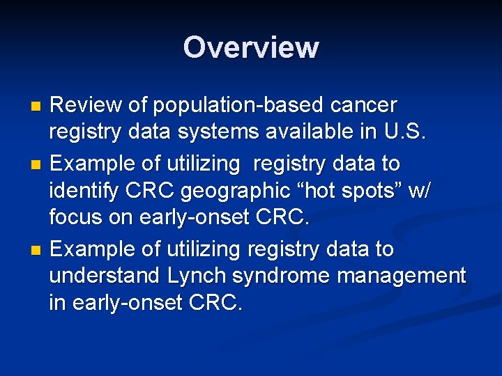 Overview Review of population-based cancer registry data systems available in U. S. n Example