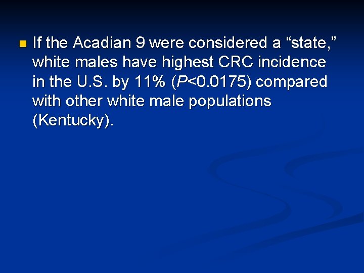 n If the Acadian 9 were considered a “state, ” white males have highest