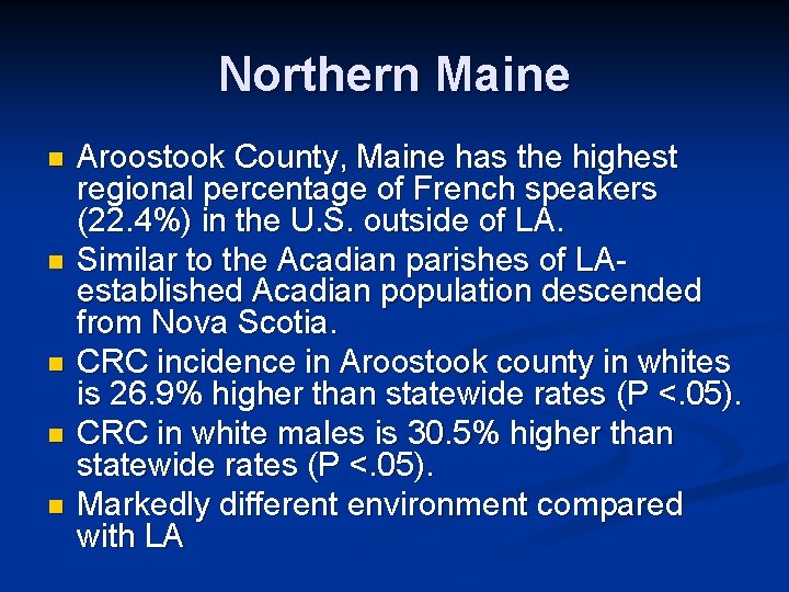 Northern Maine n n n Aroostook County, Maine has the highest regional percentage of