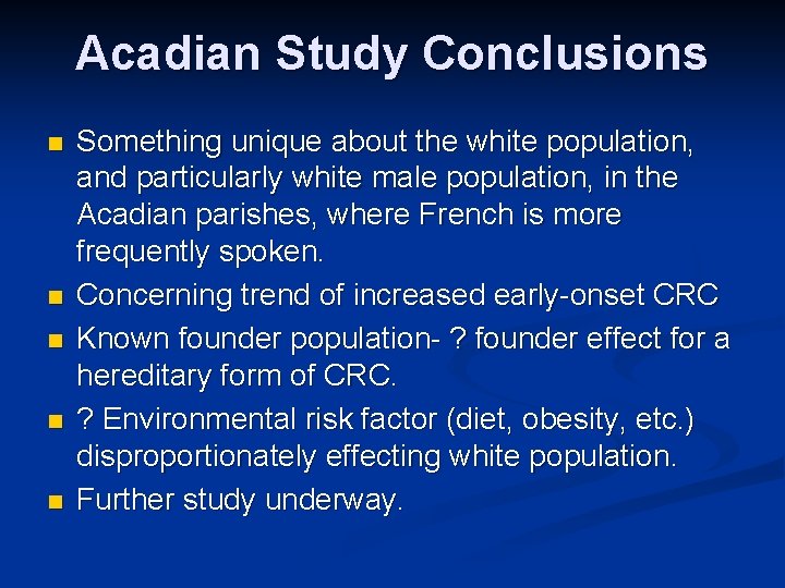 Acadian Study Conclusions n n n Something unique about the white population, and particularly