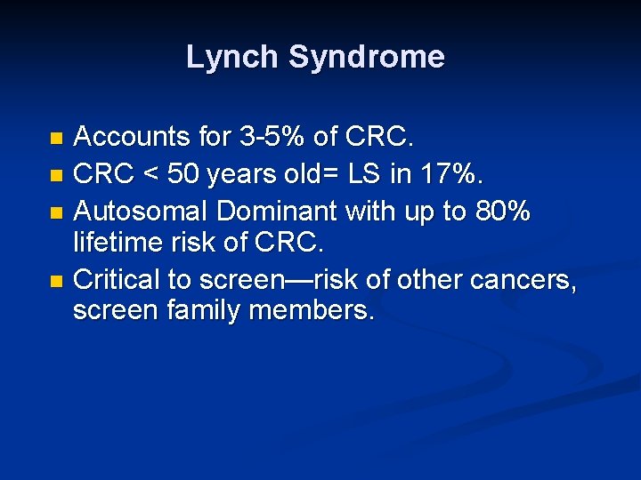 Lynch Syndrome Accounts for 3 -5% of CRC. n CRC < 50 years old=