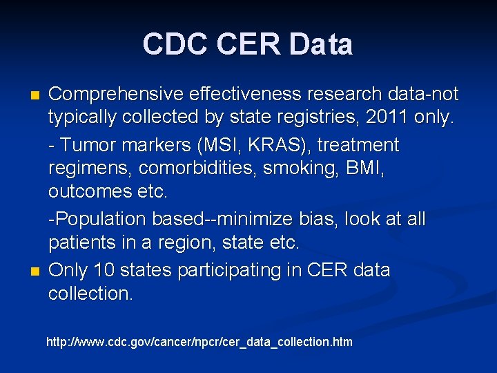 CDC CER Data n n Comprehensive effectiveness research data-not typically collected by state registries,