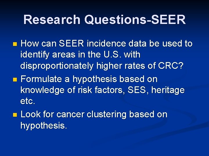 Research Questions-SEER How can SEER incidence data be used to identify areas in the