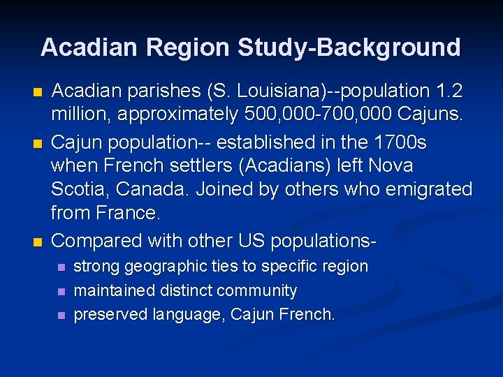 Acadian Region Study-Background n n n Acadian parishes (S. Louisiana)--population 1. 2 million, approximately