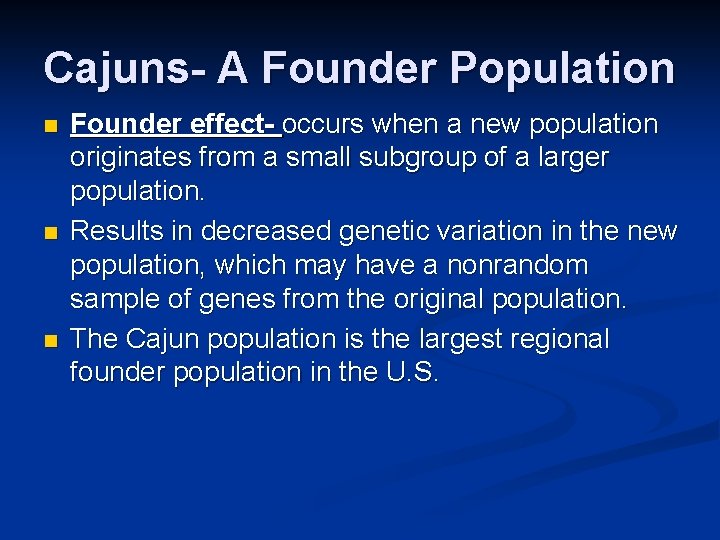 Cajuns- A Founder Population n Founder effect- occurs when a new population originates from