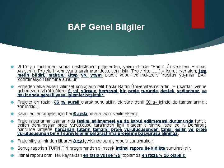 BAP Genel Bilgiler 2015 yılı tarihinden sonra desteklenen projelerden, yayın dilinde "Bartın Üniversitesi Bilimsel