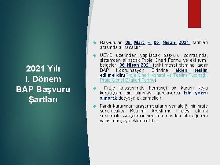 2021 Yılı I. Dönem BAP Başvuru Şartları Başvurular 08 Mart – 05 Nisan 2021