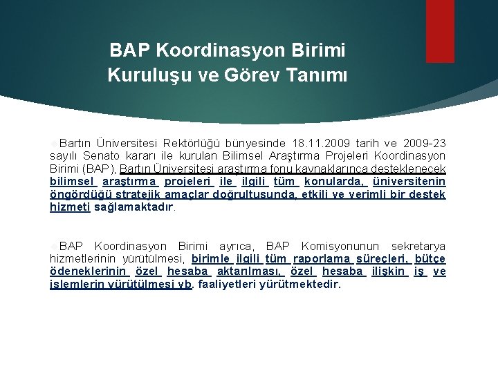 BAP Koordinasyon Birimi Kuruluşu ve Görev Tanımı Bartın Üniversitesi Rektörlüğü bünyesinde 18. 11. 2009