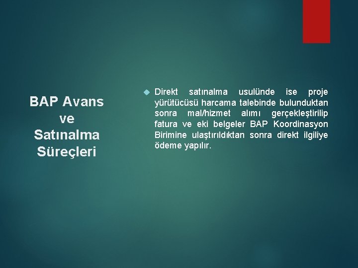 BAP Avans ve Satınalma Süreçleri Direkt satınalma usulünde ise proje yürütücüsü harcama talebinde bulunduktan