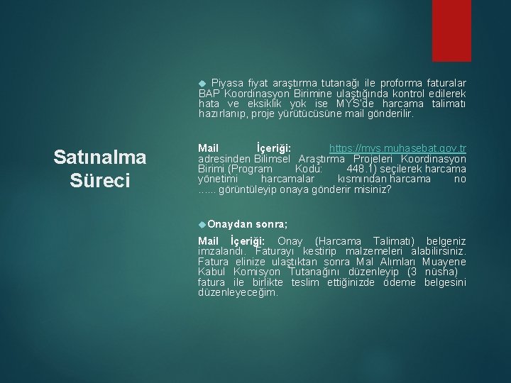 Piyasa fiyat araştırma tutanağı ile proforma faturalar BAP Koordinasyon Birimine ulaştığında kontrol edilerek hata