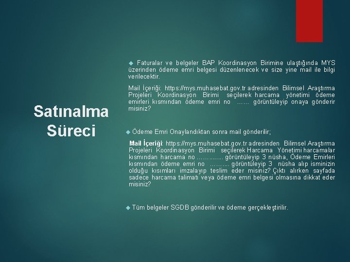  Faturalar ve belgeler BAP Koordinasyon Birimine ulaştığında MYS üzerinden ödeme emri belgesi düzenlenecek