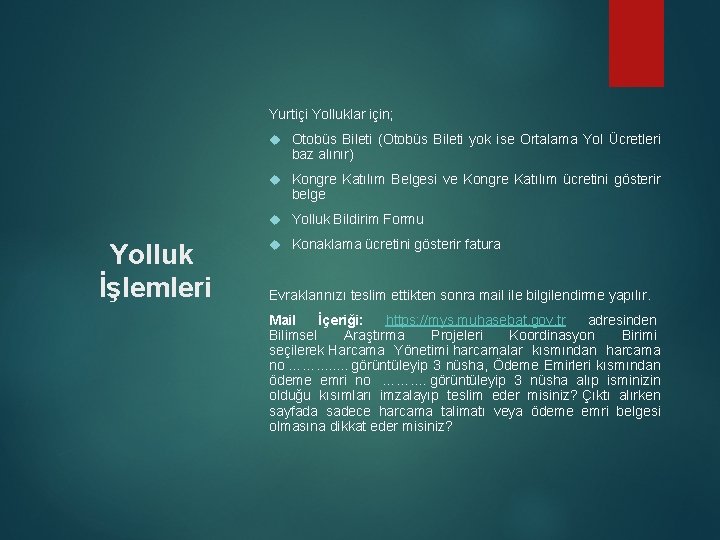 Yurtiçi Yolluklar için; Otobüs Bileti (Otobüs Bileti yok ise Ortalama Yol Ücretleri baz alınır)