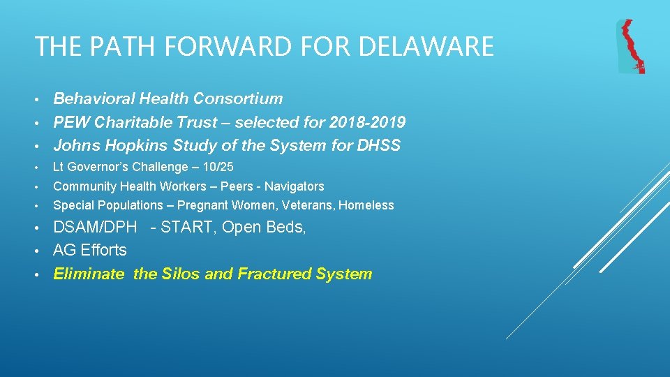 THE PATH FORWARD FOR DELAWARE Behavioral Health Consortium • PEW Charitable Trust – selected
