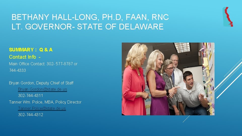 BETHANY HALL-LONG, PH. D, FAAN, RNC LT. GOVERNOR- STATE OF DELAWARE SUMMARY : Q