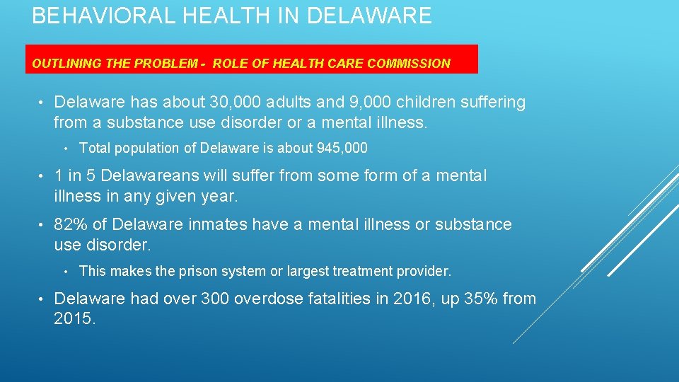 BEHAVIORAL HEALTH IN DELAWARE OUTLINING THE PROBLEM - ROLE OF HEALTH CARE COMMISSION •